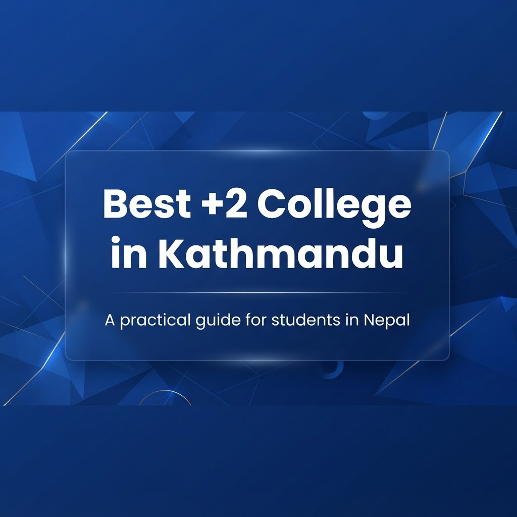 Best +2 College in Kathmandu, Nepal: Complete Guide for SEE Graduates blog cover