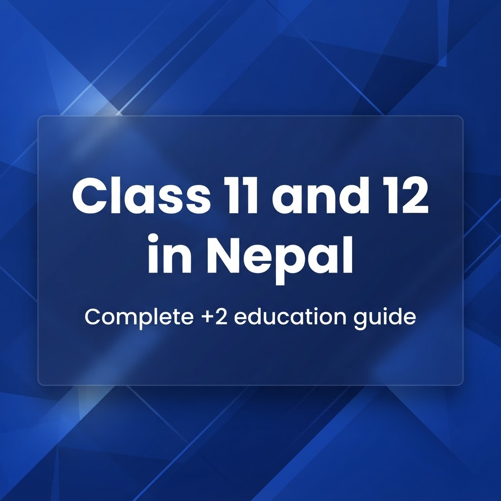 Class 11 and 12 in Nepal: Complete +2 Guide blog cover